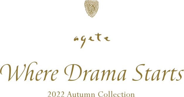 agete Where Drama Starts 2022 Autumn Collection